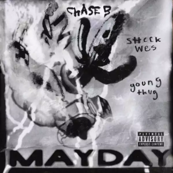 Chase B - MAYDAY (feat. Young Thug) & Sheck wes